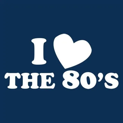 I Love The 80's